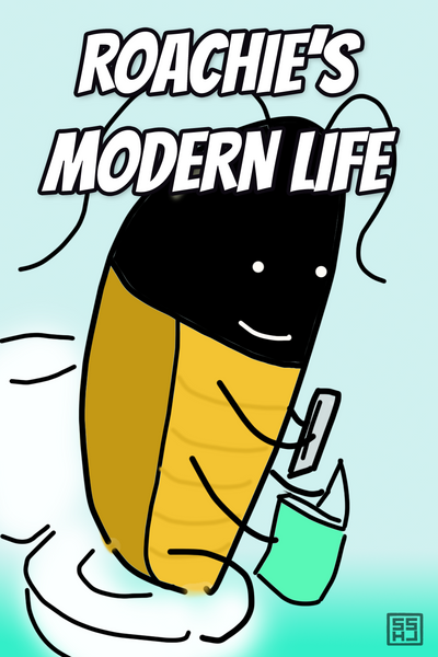 Roachie's Modern Life
