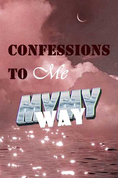 Confessions of Me (mymyway)