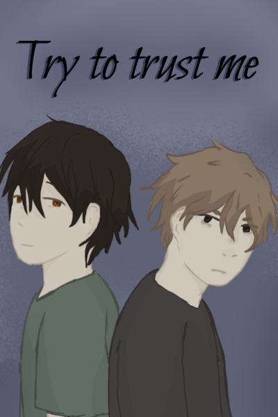 Try to trust me