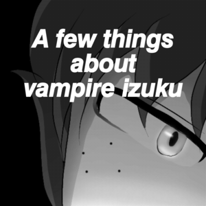 Few thing's about vampire izuku