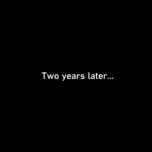 Chapter 8: Two years later.