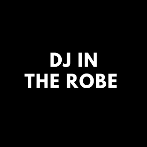 DJ in the Robe 