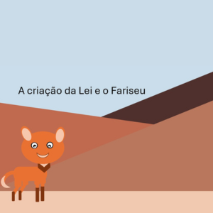 A cria&ccedil;&atilde;o da Lei e o Fariseu