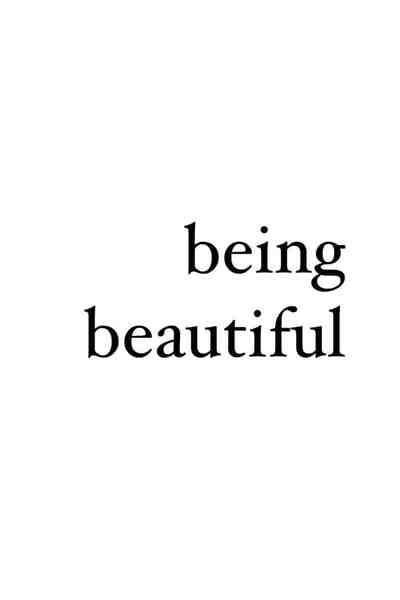 Being beautiful