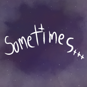 Sometimes... 