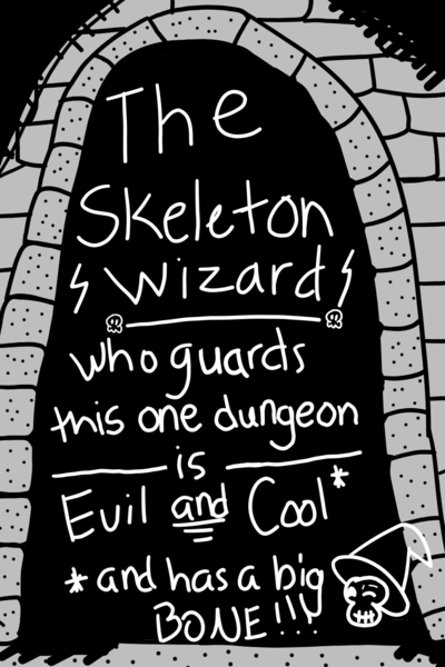 The Skeleton Wizard Who Guards This One Dungeon Is Evil and Cool And Has a Big Bone (Wink Face)