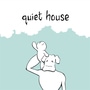 Quiet House