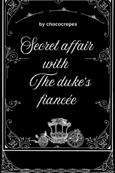 secret affair with the duke's fianc&eacute;e