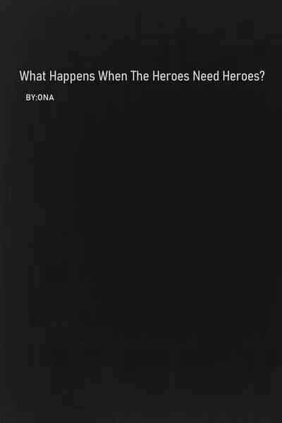 What Happens When The Heroes Need Heroes?