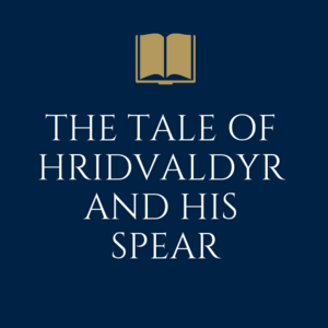 The Tale of Hridvaldyr and His Spear