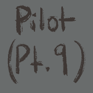 Pilot (Pt.9)