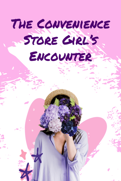 The Convenience Store Girl’s Encounter