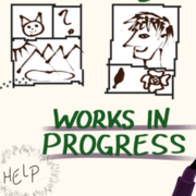 WIPs - Works in Progress 