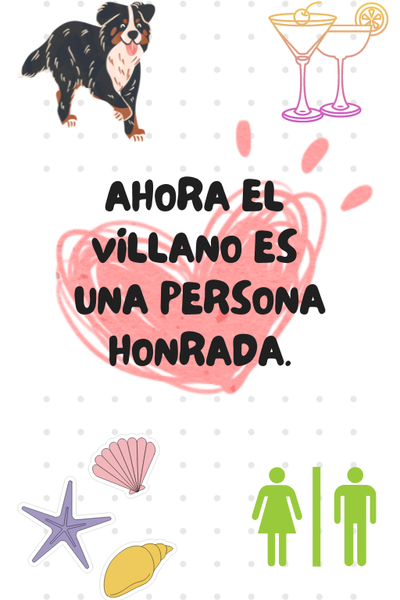AHORA EL VILLANO ES UNA PERSONA HONRADA (Spanish)