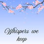Whispers we keep