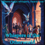 Whispers of the Otherworld
