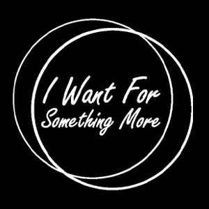 I Want For Something More - 16