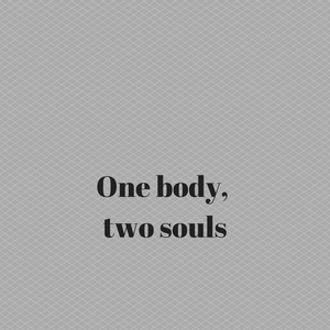 One body, two souls