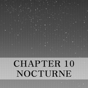 Chapter 10 - Nocturne - Part 01