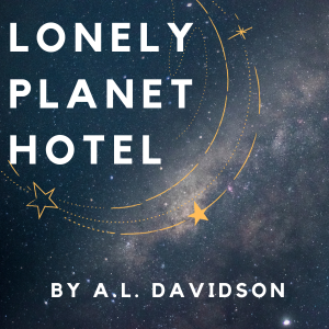 Lonely Planet Hotel - Chapter 9: Worth The Universe, and Then Some