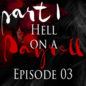 Episode 3: Hell on a Payroll (1)