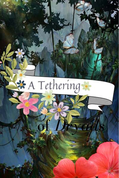 A Tethering of Dryads