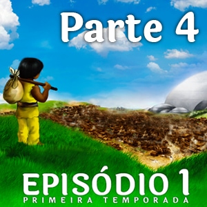 Episódio 1 - A Terra dos Viajantes (Parte 4)