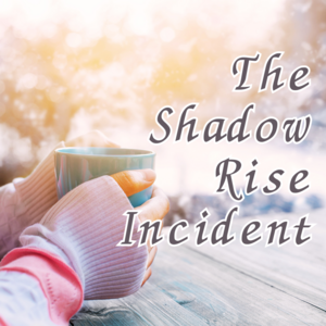 The Shadow Rise Incident