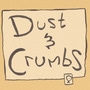 Dust & Crumbs