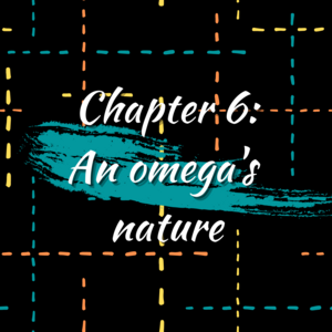 Chapter 6: An omega's nature