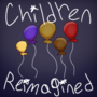 Children: Reimagined