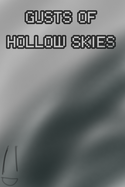Gusts of Hollow Skies