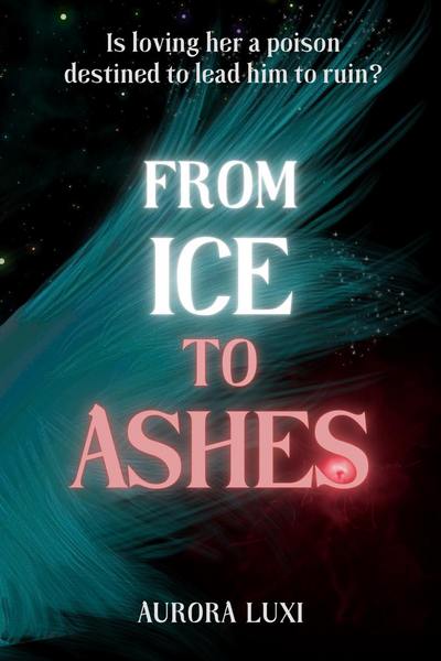 From Ice to Ashes (a forbidden enemies to lovers, romantic fantasy)