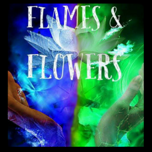 Flames and Flowers