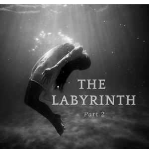 THE LABYRINTH (Part 2)