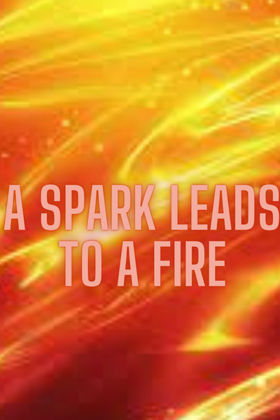A Spark leads to a fire