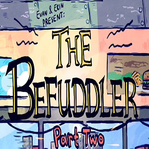 Episode 5: The Befuddler Part 2