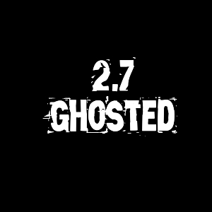 2.7 - Ghosted