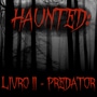 Haunted: Livro II - Predator