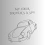 My Uber Driver’s A Spy