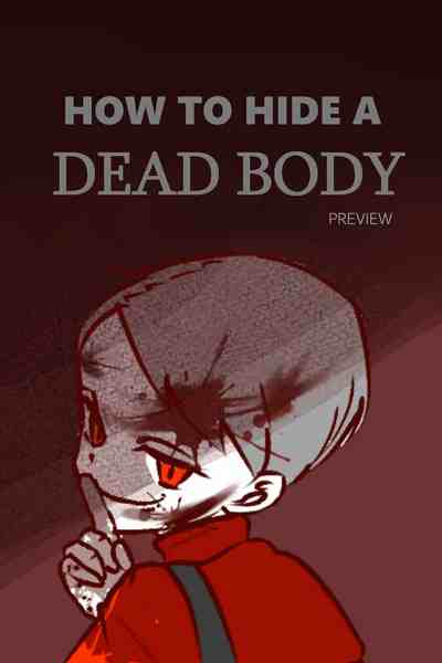 HOW TO HIDE A DEAD BODY 