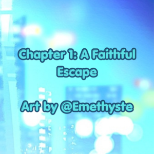 Chapter 1: A Faithful Escape