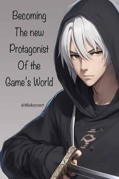 Becoming the new Protagonist of the Game's World