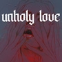 unholy love (GL)