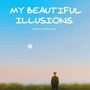 My beautiful illusions 