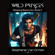 Wild Princes, Sleeping Beauty Inc. Book 5