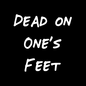 Dead on One's Feet