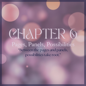 CHAPTER 6: Pages, Panels, Possibilities 