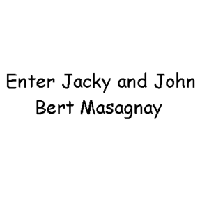 Enter Jacky and John Bert Masagnay