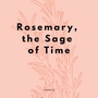 Rosemary, the Sage of Time